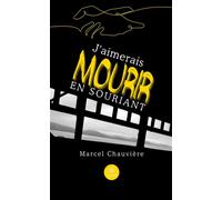 J'aimerais mourir en souriant - Marcel Chauvière - Le Lys Bleu - Poche - Essai