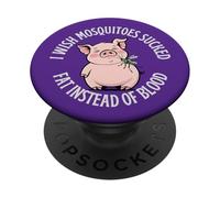 J'aimerais Que Les moustiques sucent de la Graisse au Lieu de s'amuser Pendant la Saison des punaises de Sang PopSockets PopGrip Adhésif