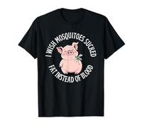 J'aimerais Que Les moustiques sucent de la Graisse au Lieu de s'amuser Pendant la Saison des punaises de Sang T-Shirt