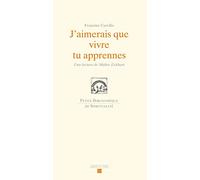J'aimerais que vivre tu apprennes: Une lecture de Maître Eckhart