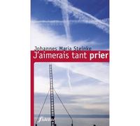 J'aimerais tant prier - Johannes Maria Steinke - Fidelite Eds - broché - Essai