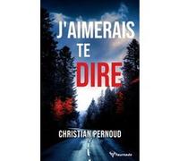 J'aimerais te dire Christian Pernoud (Auteur)