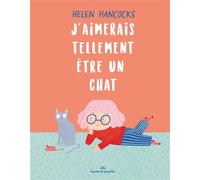 J'aimerais tellement être un chat Helen Hancocks (Auteur)