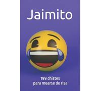 Jaimito, 199 chistes: Libro de chistes de jaimito para todas las edades