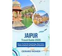 Jaipur Travel Guide 2026: Discover The Pink City’s Royal Heritage, Vibrant Culture, Timeless Architecture, And Authentic Local Experiences