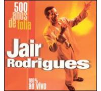 Jair Rodrigues – 500 Anos de Folia