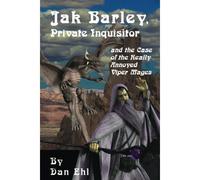 Jak Barley, Private Inquisitor And The Case Of The Very Annoyed Viper Mages.