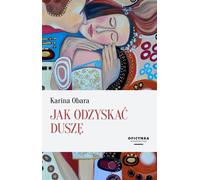 Jak Odzyskać Dusza - Karina Obara (Literatur, Roman auf Polnisch)