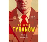 Jak ograæ tyranów £ukasz Walewski (Buch auf Polnisch)