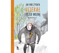 Jak pan ¯yrafa ucieka³ przed wojn¹ Rafa³ Witek (Buch auf Polnisch)