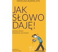 Jak słowo daję Współczesny poradnik językowy (Buch auf Polnisch)