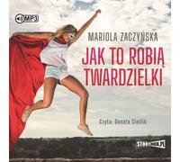 Jak to robią twardzielki - Mariola Zaczyńska (Hörbuch auf Polnisch)