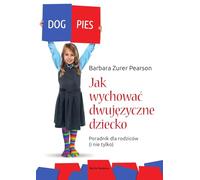 Jak wychowac dziecko dwujezyczne