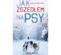 Jak zszedłem na psy - Tadeusz Rybczyński (Buch auf Polnisch)