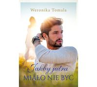 Jakby jutra miało nie być - Weronika Tomala (Literatur, Roman auf Polnisch)