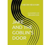 JAKE AND THE GOBLIN'S DOOR: A JOURNEY OF IMAGINATION