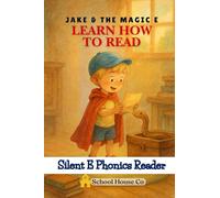 Jake and the Magic E: Learn How to Read for kindergarten/first grade, with Phonics Rules: A CVC to CVCe Decodable Early Reader Focused on Silent E (Magic E)