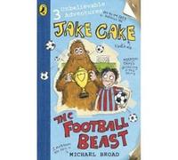 jake cake: the football beast Broad, Michael (Auteur)