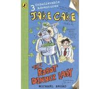 jake cake: the robot dinner lady Broad, Michael (Auteur)