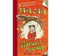 jake cake: the werewolf teacher Broad, Michael (Auteur)