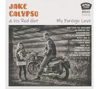 Jake Calypso & His Red Hot - My Foreign Love (LP, colored Vinyl)