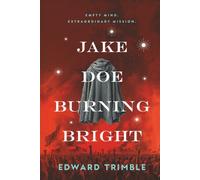 Jake Doe Burning Bright: Empty Mind. Extraordinary Mission.