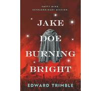 Jake Doe Burning Bright: Empty Mind. Extraordinary Mission.