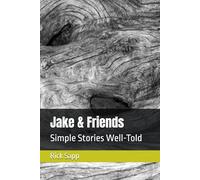 Jake & Friends: Simple Stories Well-Told