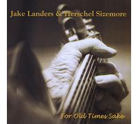 JAKE LANDERS & HERSCHEL SIZEMORE - for Old Times Sake