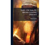 Jake - Or Sam, By Bruno Lessing [pseud.]