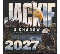 Jake & Shade EAGLES 2027 CALENDAR: Two Eagles. One Nest. A Year in the Wild.