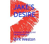 JAKE'S DESIRE: A Summer Of Infidelity And Sexual Awakenings