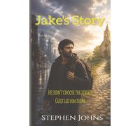 Jake's Story: He Didn't Choose The Streets - Guilt Led Him There