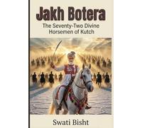 Jakh Botera: The Seventy-Two Divine Horsemen of Kutch