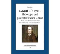 Jakob Böhme -Philosoph und protestantischer Christ: "Dan der rechte Himmel ist allenthalben / auch an dem orthe / wo du stehest und gehest"