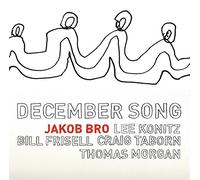 Jakob Bro & Bill Frisell & Lee Konitz & Craig Taborn & Thomas Morgan - Jakob Bro & Bill Frisell & Lee Konitz & Craig Taborn & Thomas Morgan: December Song [CD]