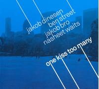 Jakob Dinesen/Ben Street/Jakob Bro/Nasheet Waits One Kiss Too Many (CD) Album