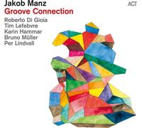 Jakob Manz: Groove Connection (Digipak) [CD] NEUF