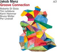 Jakob Manz – Groove Connection – Vinyle LP 12" 33 tours 180 g