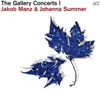 Jakob Manz & Johanna Summer – The Gallery Concerts I – CD – A.C.T.