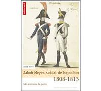 Jakob Meyer, soldat de Napoléon E. Kallmann (Auteur), Jakob Meyer (Auteur), F. Lyon-Caen (Auteur)