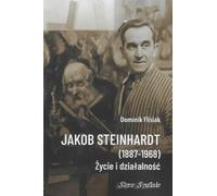 Jakob Steinhardt (1887-1968) Leben und Wirken - Dominik Flisiak (Biografien auf Polnisch)