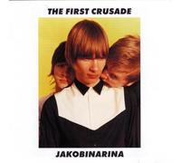 Jakobinarina - The First Crusade [Import]