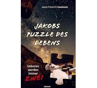 Jakobs Puzzle des Lebens: Geboren werden immer Zwei