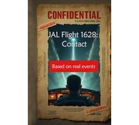 JAL Flight 1628: Contact: A Psychological Thriller Inspired by the True Incident of JAL Flight 1628