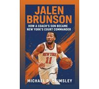 JALEN BRUNSON: How A Coach’s Son Became New York’s Court Commander