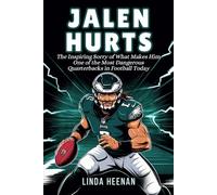 JALEN HURTS: The Inspiring Sorry of What Makes Him One of the Most Dangerous Quarterbacks in Football Today