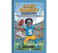 JALEN RAMSEY BIOGRAPHY: From Tennessee Dreams to Super Bowl Glory - The Ultimate Football Hero Biography for Young Champions