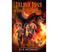 Jalina Jons and the King of the Dragons: A Magical Fantasy Adventure perfect for ages 9-14, Grades 4-8