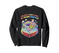 J'allais Nettoyer ma Maison mais Le Livre m'a attiré Sweatshirt